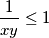 \frac{1}{xy}&\leq &1