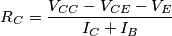 R_C=\frac{V_{CC}-V_{CE}-V_E}{I_C+I_B}