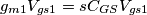 g_{m1}V_{gs1}=sC_{GS}V_{gs1} g_{m1}V_{gs1}=sC_{GS}V_{gs1}