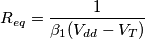 R_{eq}=\frac{1}{\beta_1(V_{dd}-V_T)}