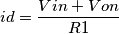 id = \frac{Vin+Von}{R1}
