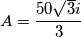 A = \frac{50\sqrt{3}i}{3}