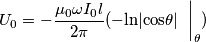 U_0=- \frac{\mu_0 \omega I_0 l}{2\pi } (-\textup{ln}|\textup{cos}\theta|\left.\begin{matrix}
\\\ 
\end{matrix}\right|_\theta  )