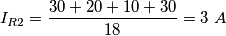 I_{R2} = \frac{ 30+20+10+30}{18} = 3\ A I_{R2} = \frac{ 30+20+10+30}{18} = 3\ A