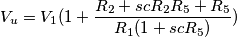 V_u=V_1(1+\frac{R_2+scR_2R_5+R_5}{R_1(1+ scR_5)})