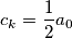 c_k = \frac{1}{2}a_0