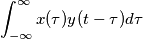 \int_{-\infty}^\infty x(\tau)y(t-\tau) d\tau