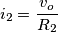 i_2=\frac{v_{o}}{R_{2}} i_2=\frac{v_{o}}{R_{2}}
