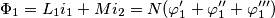 \Phi_1=L_1i_1 + Mi_2=N(\varphi_1'+\varphi_1''+\varphi_1''') \Phi_1=L_1i_1 + Mi_2=N(\varphi_1'+\varphi_1''+\varphi_1''')