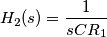 H_2(s)=\frac{1}{sCR_1} H_2(s)=\frac{1}{sCR_1}