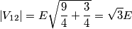 \left | V_{12} \right |=E\sqrt{\frac{9}{4}+\frac{3}{4}}=\sqrt{3}E