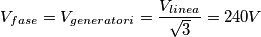 V_{fase} = V_{generatori} = {V_{linea} \over \sqrt{3}} = 240 V