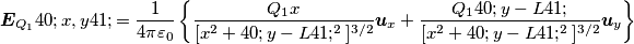 \boldsymbol{E}_{Q_1}(x,y)=\frac{1}{4\pi\varepsilon_0} \left \{\frac{Q_1 x}{ [x^2+(y-L)^2]^{3/2}} \boldsymbol{u}_x+ \frac{Q_1 (y-L)}{ [x^2+(y-L)^2]^{3/2}} \boldsymbol{u}_y \right \}
