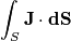 \int_S \bf{J} \cdot d\bf{S}