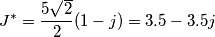 J^{*}=\frac{5 \sqrt2}{2}(1-j)=3.5-3.5j J^{*}=\frac{5 \sqrt2}{2}(1-j)=3.5-3.5j