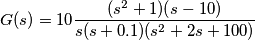 G(s)=10\frac{(s^2+1)(s-10)}{s(s+0.1)(s^2+2s+100)}