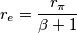 r_{e}=\frac{r_{\pi }}{\beta +1} r_{e}=\frac{r_{\pi }}{\beta +1}