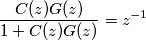 \frac{C(z) G(z)}{1+C(z) G(z)}=z^{-1} \frac{C(z) G(z)}{1+C(z) G(z)}=z^{-1}