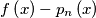 f\left( x \right)-p_{n}\left( x \right)