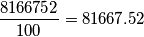 \[\frac{8166752}{100}=81667.52 \]