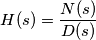 H(s) = \frac{N(s)}{D(s)}