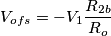 V_{ofs}=-V_{1}\frac{R_{2b}}{R_{o}} V_{ofs}=-V_{1}\frac{R_{2b}}{R_{o}}