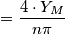 =\frac{4\cdot Y_{M}}{n\pi }