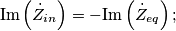 \textrm{Im}\left(\dot{Z}_{in}\right)=-\textrm{Im}\left(\dot{Z}_{eq}\right);