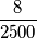 \frac{8}{2500}
