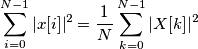 \sum_{i=0}^{N-1}|x[i]|^2 = \frac{1}{N}\sum_{k=0}^{N-1}|X[k]|^2