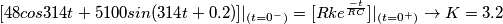 \[[48cos314t+5100sin(314t+0.2)]| _{(t=0^{-}) } = [Rke^{\frac{-t}{RC}}]| _{(t=0^{+}) }\rightarrow K=3.2\]