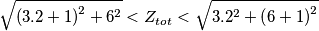 \sqrt{\left ( 3.2+1 \right )^{2}+6^{2}}< Z_{tot}< \sqrt{3.2^{2}+\left ( 6+1 \right )^{2}}