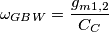 \omega_{GBW} = \frac{g_{m1,2}}{C_C}