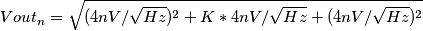 Vout_n=\sqrt{(4nV/\sqrt{Hz})^2+K*4nV/\sqrt{Hz}+(4nV/\sqrt{Hz})^2}