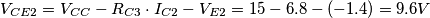 V_{CE2} = V_{CC} - R_{C3}\cdot I_{C2} - V_{E2} = 15- 6.8 -(-1.4) = 9.6V V_{CE2} = V_{CC} - R_{C3}\cdot I_{C2} - V_{E2} = 15- 6.8 -(-1.4) = 9.6V