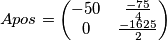 Apos=
\begin{pmatrix}
-50 & \frac{-75}{4} \\ 
0 & \frac{-1625}{2} 
\end{pmatrix}