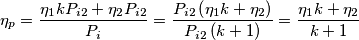 {\eta _p} = \frac{{{\eta _1}k{P_{i2}} + {\eta _2}{P_{i2}}}}{{{P_i}}} = \frac{{{P_{i2}}\left( {{\eta _1}k + {\eta _2}} \right)}}{{{P_{i2}}\left( {k + 1} \right)}} = \frac{{{\eta _1}k + {\eta _2}}}{{k + 1}}
