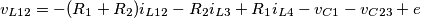 v_{L12}=-(R_{1}+R_{2})i_{L12}-R_{2}i_{L3}+R_{1}i_{L4}-v_{C1}-v_{C23}+e