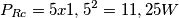 P_{Rc}= 5 x 1,5^{2} = 11,25W