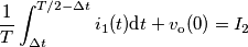 \frac{1}{T}\int_{\Delta t}^{T/2-\Delta t} i_1(t)\text{d} t+v_\text{o}(0) = I_2 \frac{1}{T}\int_{\Delta t}^{T/2-\Delta t} i_1(t)\text{d} t+v_\text{o}(0) = I_2
