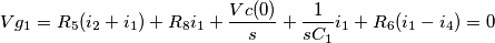 Vg_1=R_5(i_2+i_1)+R_8i_1+\frac{Vc(0)}{s}+\frac{1}{sC_1}i_1+R_6(i_1-i_4)=0 Vg_1=R_5(i_2+i_1)+R_8i_1+\frac{Vc(0)}{s}+\frac{1}{sC_1}i_1+R_6(i_1-i_4)=0