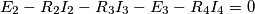 E_{2}-R_{2}I_{2}-R_{3}I_{3}-E_{3}-R_{4}I_{4}=0