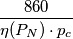 \frac{860}{\eta(P_N) \cdot p_c}