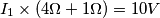 I_1 \times (4\Omega + 1\Omega)=10V I_1 \times (4\Omega + 1\Omega)=10V