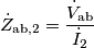 \dot{Z}_\text{ab,2}=\frac{\dot{V}_\text{ab}}{\dot{I}_2}