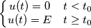 \left\{\begin{matrix}
u(t)=0 & t<t_0 \\u(t)=E
& t\geq t_0
\end{matrix}\right. \left\{\begin{matrix}
u(t)=0 & t<t_0 \\u(t)=E
& t\geq t_0
\end{matrix}\right.