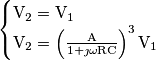 \begin{cases}\mathrm{V_{2}}=\mathrm{V_{1}}\\\mathrm{V_{2}=\left(\frac{A}{1+\jmath\omega RC}\right)^{3}V_{1}}\end{cases}