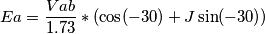 Ea=\frac{Vab}{1.73}*(\cos (-30)+J\sin (-30))