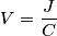 V=\frac{J}{C}