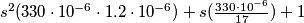 \begin{array}{l}
 s^2 (330 \cdot 10^{ - 6}  \cdot 1.2 \cdot 10^{ - 6} ) + s(\frac{{330 \cdot 10^{ - 6} }}{{17}}) + 1 \\ 
  \\ 
 \end{array}